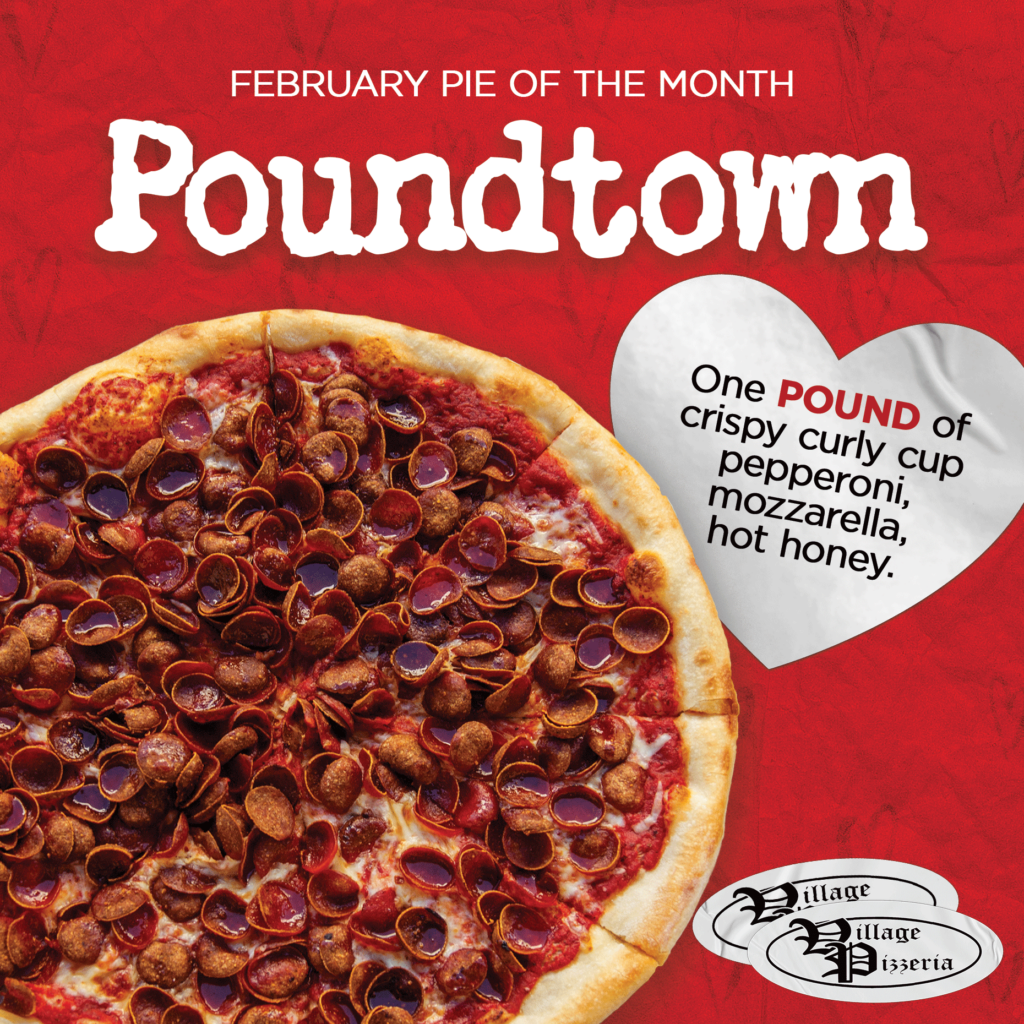 February Pie of the Month - Poundtown One POUND of crispy curly cup pepperoni, mozzarella, and hot honey.